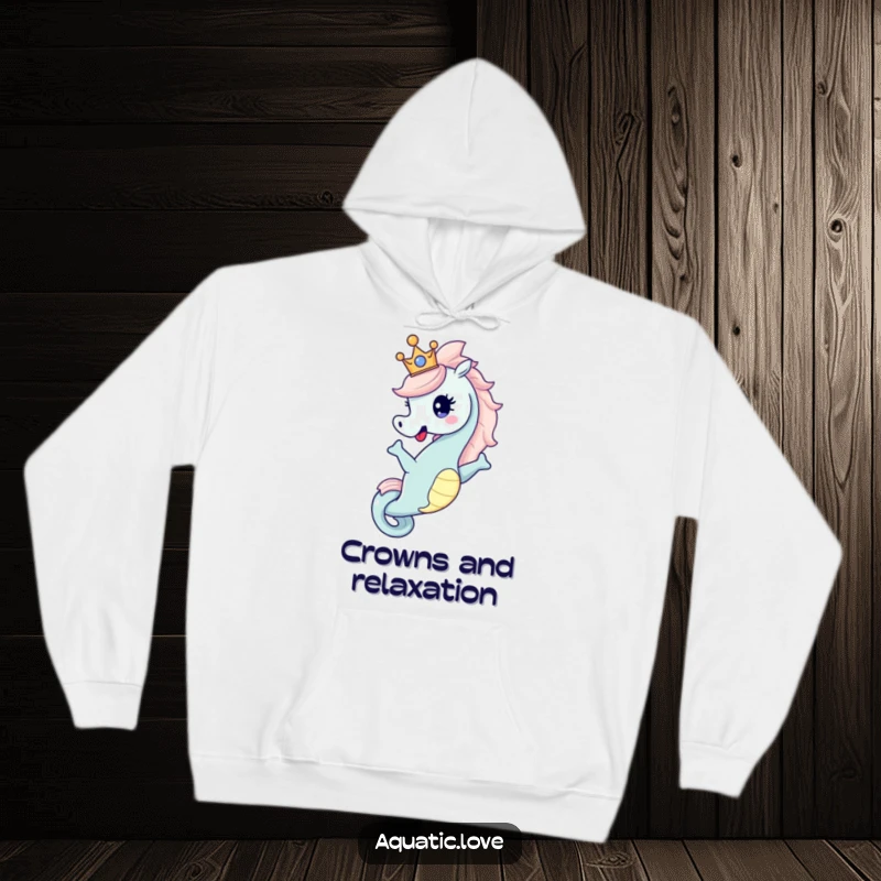 Funny Hoodie featuring a happy seahorse character in a dramatic pose, wearing a tiny crown, exuding playful royalty and charm.
