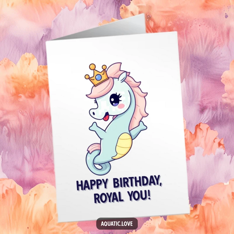 Free Printable Birthday Card: A happy seahorse strikes a dramatic pose, wearing a tiny, majestic crown fit for royalty.